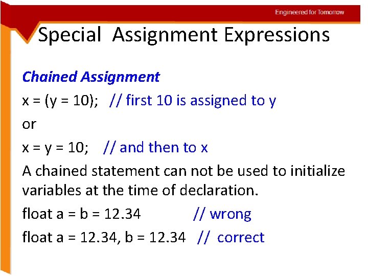 Engineered for Tomorrow Special Assignment Expressions Chained Assignment x = (y = 10); //