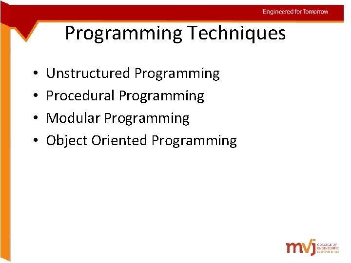 Engineered for Tomorrow Programming Techniques • • Unstructured Programming Procedural Programming Modular Programming Object