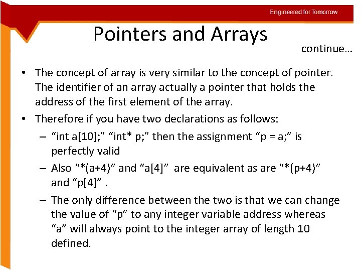 Engineered for Tomorrow Pointers and Arrays continue… • The concept of array is very