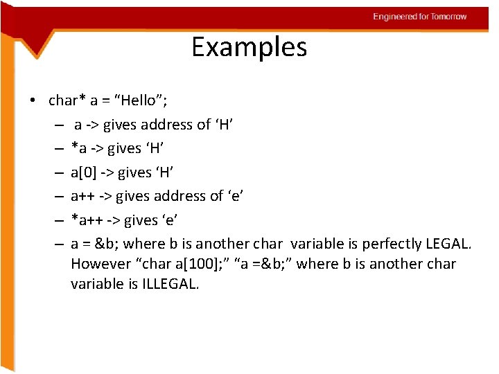 Engineered for Tomorrow Examples • char* a = “Hello”; – a -> gives address