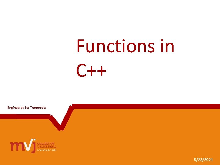 Engineered for Tomorrow Functions in C++ Engineered for Tomorrow 5/22/2021 