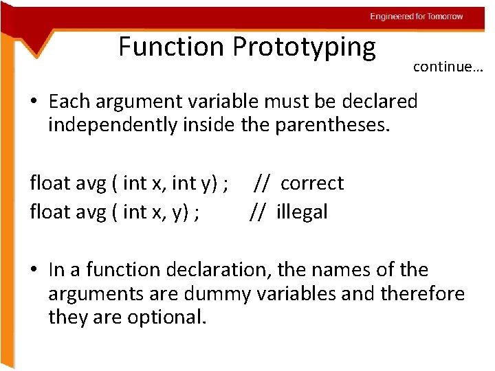 Engineered for Tomorrow Function Prototyping continue… • Each argument variable must be declared independently