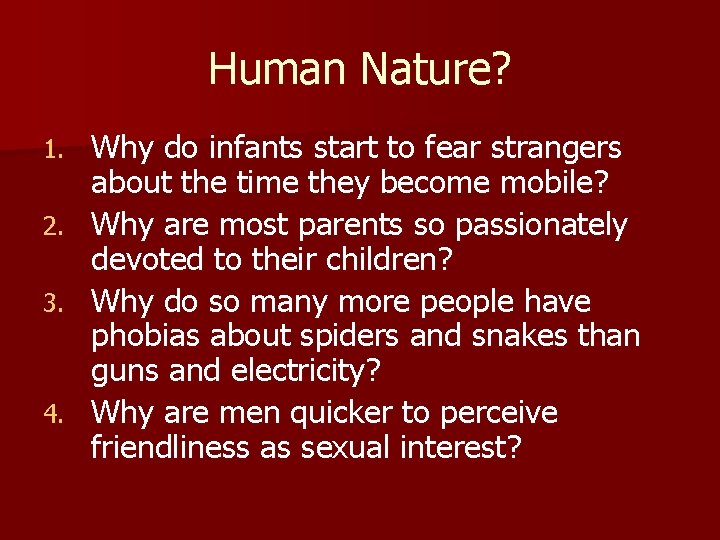 Human Nature? 1. 2. 3. 4. Why do infants start to fear strangers about