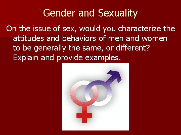 Gender and Sexuality On the issue of sex, would you characterize the attitudes and