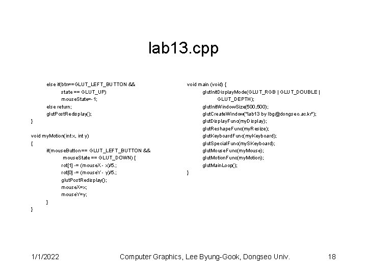 lab 13. cpp else if(btn==GLUT_LEFT_BUTTON && state == GLUT_UP) mouse. State=-1; else return; glut.