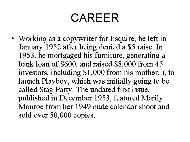 CAREER • Working as a copywriter for Esquire, he left in January 1952 after