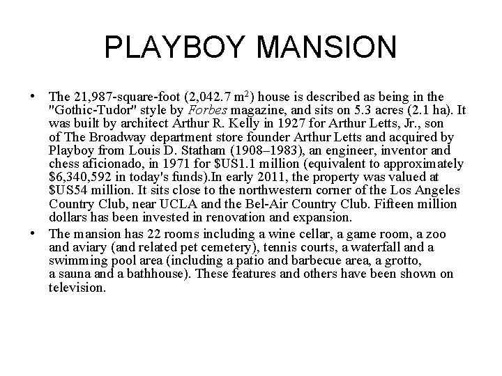 PLAYBOY MANSION • The 21, 987 -square-foot (2, 042. 7 m 2) house is