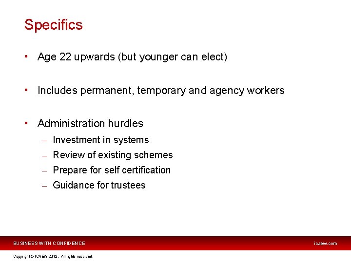 Specifics • Age 22 upwards (but younger can elect) • Includes permanent, temporary and