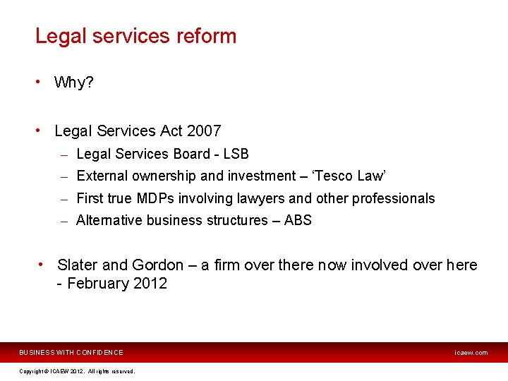 Legal services reform • Why? • Legal Services Act 2007 – Legal Services Board