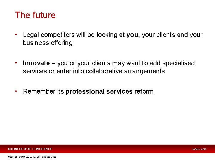 The future • Legal competitors will be looking at you, your clients and your