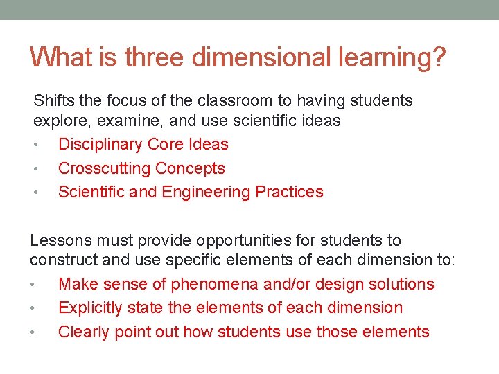 What is three dimensional learning? Shifts the focus of the classroom to having students