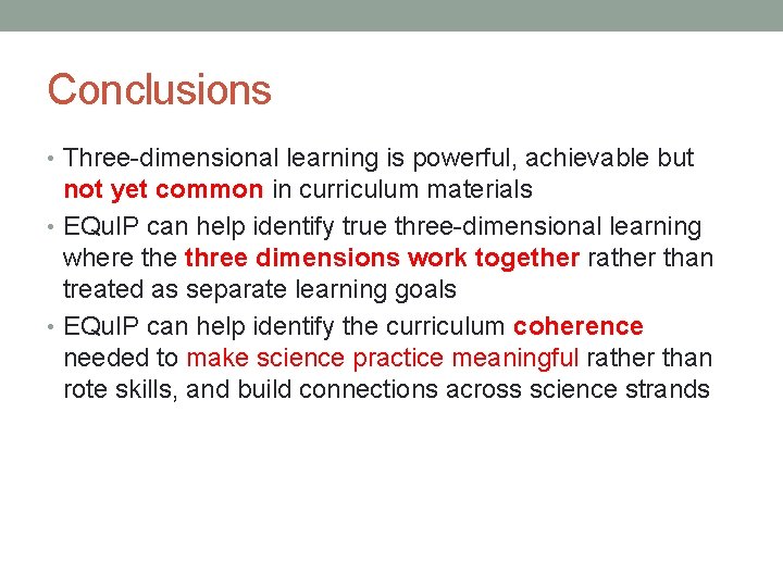 Conclusions • Three-dimensional learning is powerful, achievable but not yet common in curriculum materials