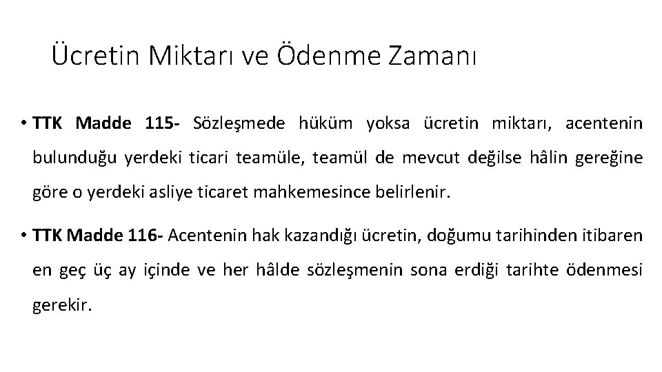 Ücretin Miktarı ve Ödenme Zamanı • TTK Madde 115 - Sözleşmede hüküm yoksa ücretin