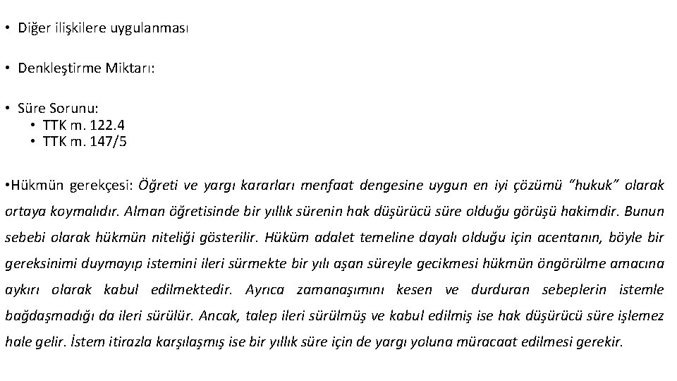  • Diğer ilişkilere uygulanması • Denkleştirme Miktarı: • Süre Sorunu: • TTK m.