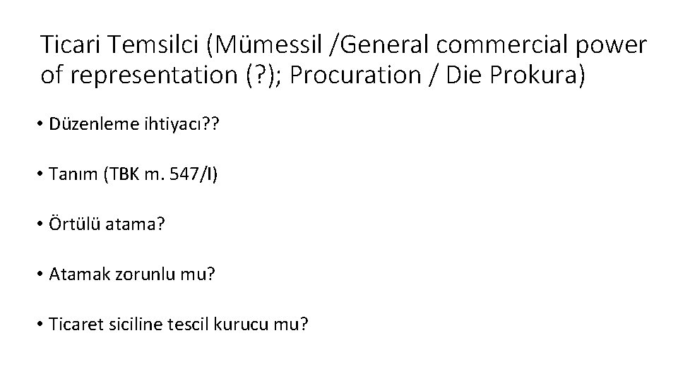 Ticari Temsilci (Mümessil /General commercial power of representation (? ); Procuration / Die Prokura)