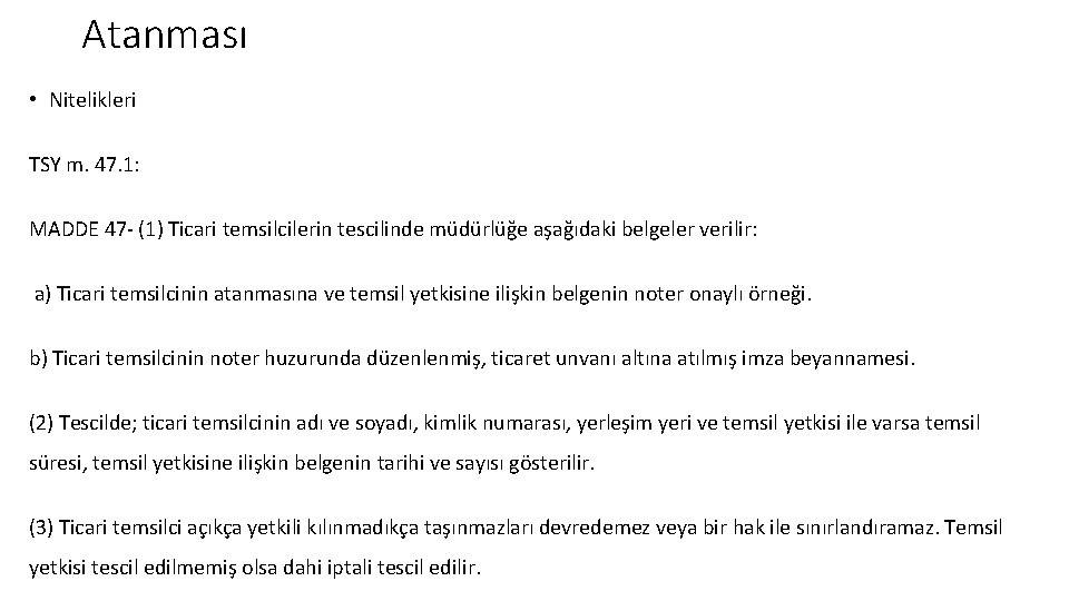 Atanması • Nitelikleri TSY m. 47. 1: MADDE 47 - (1) Ticari temsilcilerin tescilinde