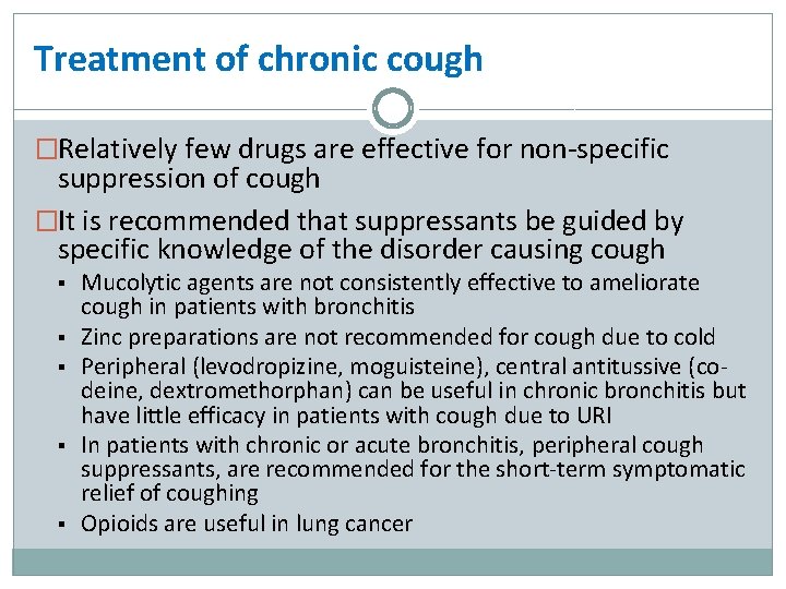 Treatment of chronic cough �Relatively few drugs are effective for non-specific suppression of cough