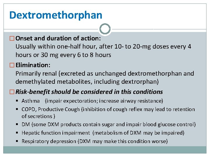 Dextromethorphan � Onset and duration of action: Usually within one-half hour, after 10 -