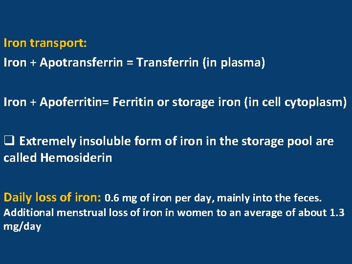 Iron transport: Iron + Apotransferrin = Transferrin (in plasma) Iron + Apoferritin= Ferritin or