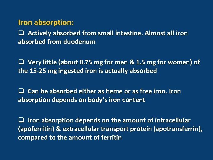 Iron absorption: q Actively absorbed from small intestine. Almost all iron absorbed from duodenum