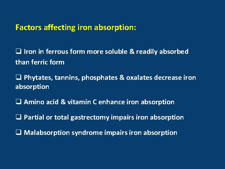 Factors affecting iron absorption: q Iron in ferrous form more soluble & readily absorbed