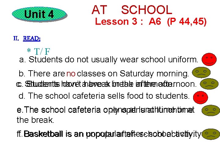 Unit 4 AT SCHOOL Lesson 3 : A 6 (P 44, 45) II. READ: