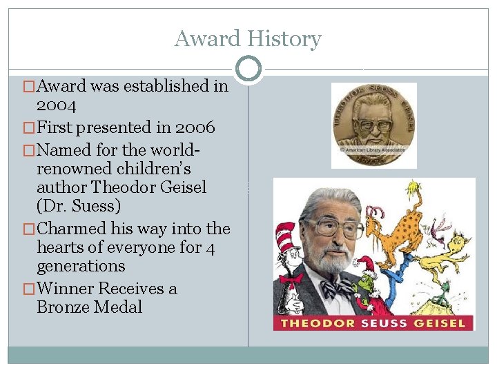 Award History �Award was established in 2004 �First presented in 2006 �Named for the