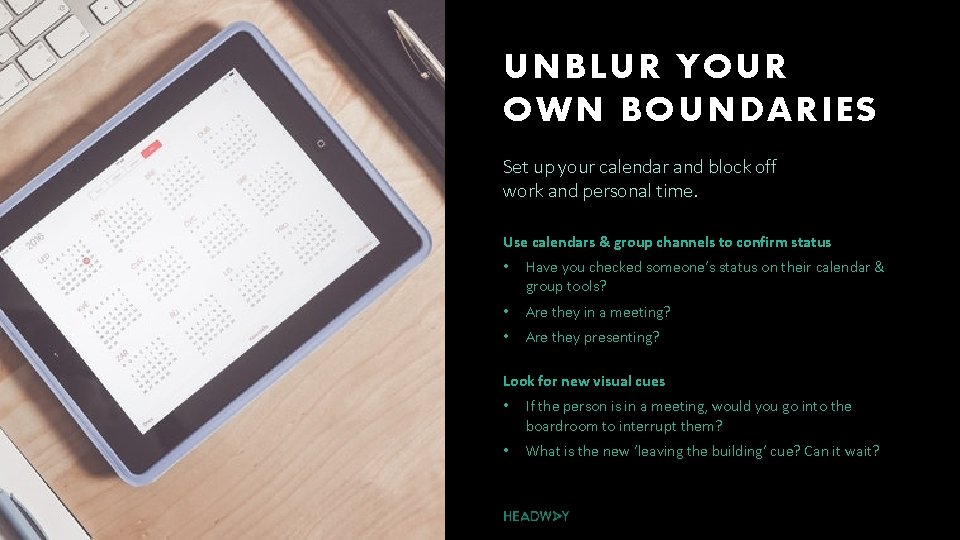 UNBLUR YOUR OWN BOUNDARIES Set up your calendar and block off work and personal