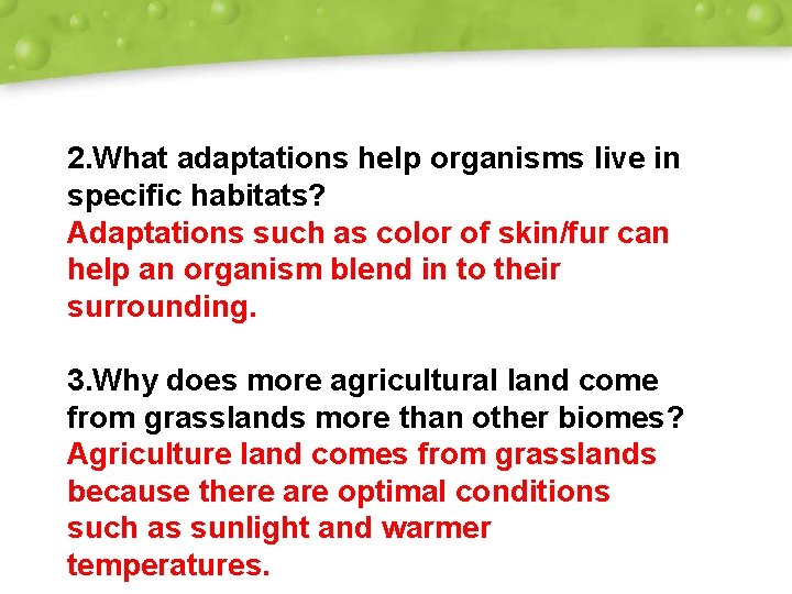 2. What adaptations help organisms live in specific habitats? Adaptations such as color of