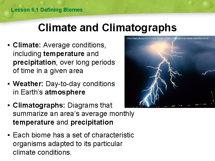 Lesson 6. 1 Defining Biomes Climate and Climatographs • Climate: Average conditions, including temperature