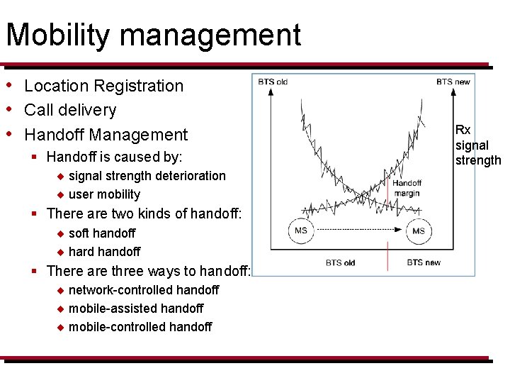 Mobility management • Location Registration • Call delivery • Handoff Management § Handoff is
