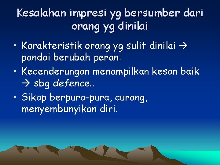 Kesalahan impresi yg bersumber dari orang yg dinilai • Karakteristik orang yg sulit dinilai
