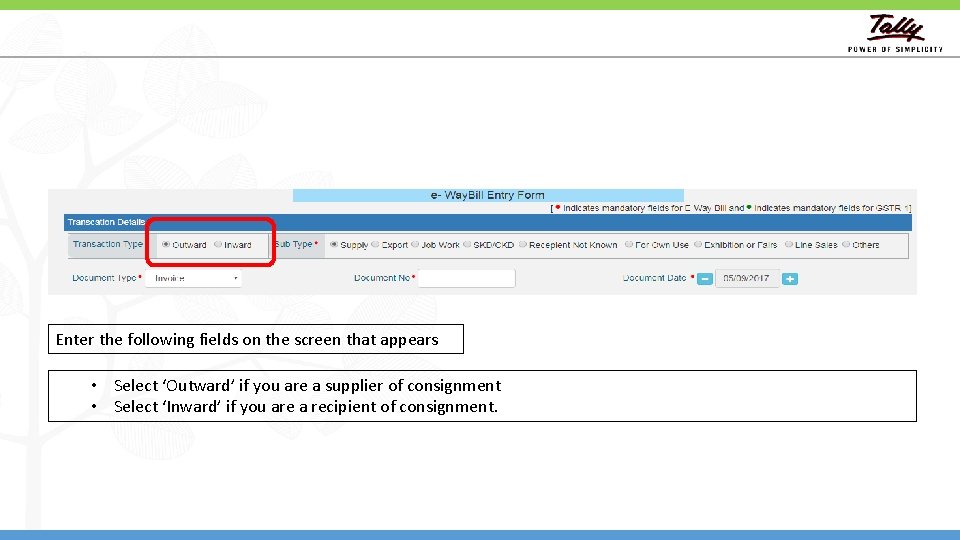 Enter the following fields on the screen that appears • Select ‘Outward’ if you