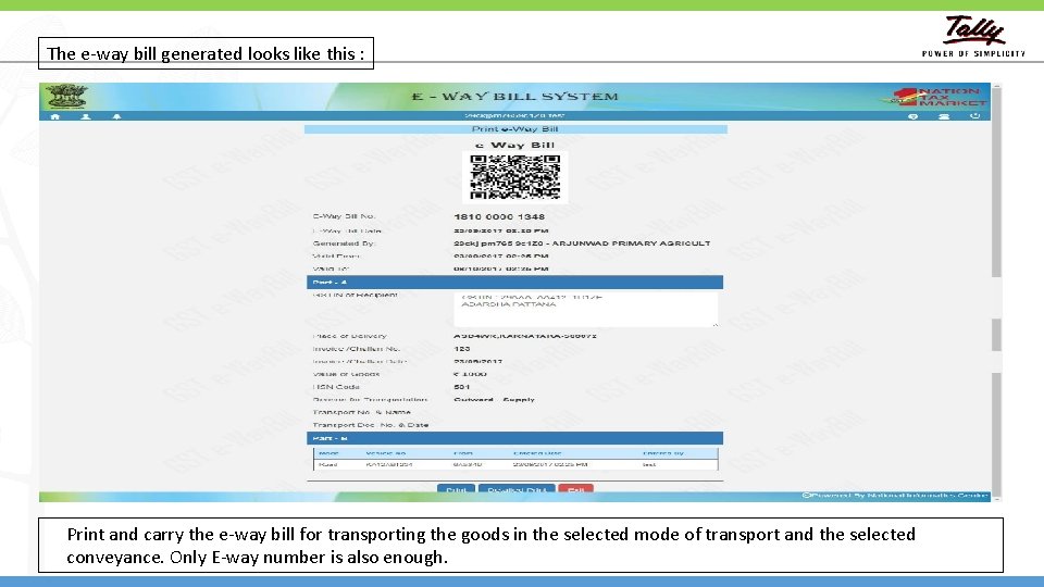 The e-way bill generated looks like this : Print and carry the e-way bill