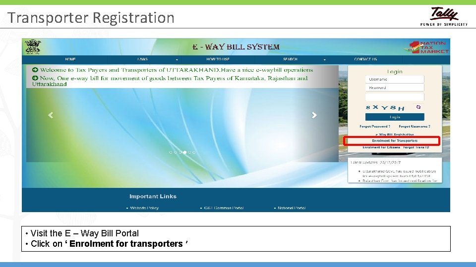 Transporter Registration • Visit the E – Way Bill Portal • Click on ‘