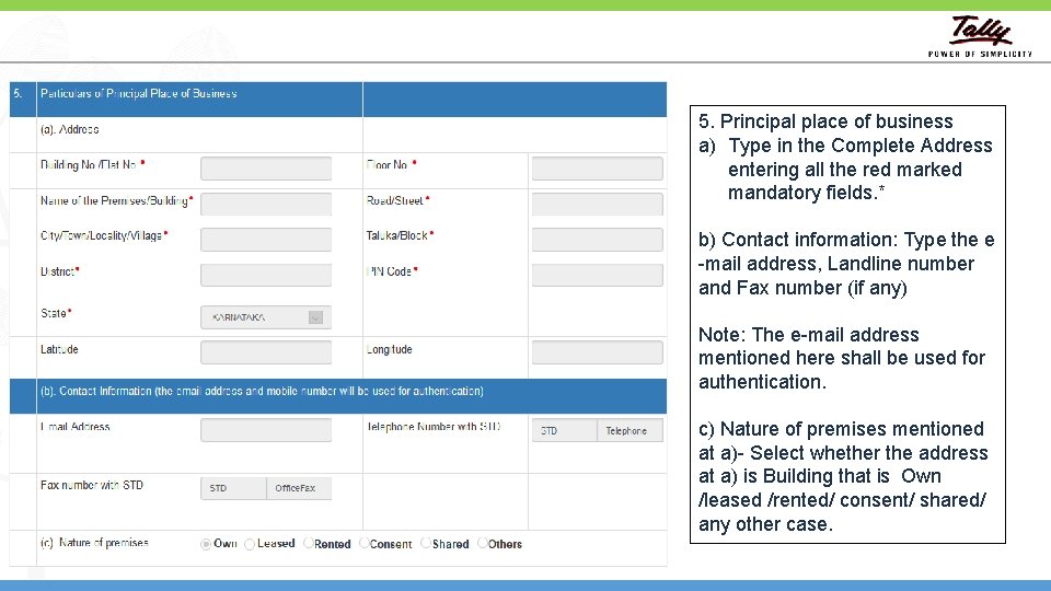 5. Principal place of business a) Type in the Complete Address entering all the