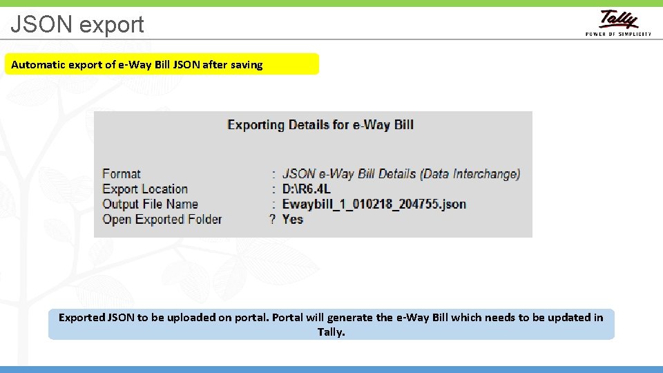 JSON export Automatic export of e-Way Bill JSON after saving Exported JSON to be