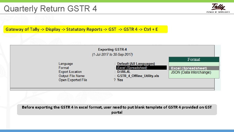 Quarterly Return GSTR 4 Gateway of Tally -> Display -> Statutory Reports -> GSTR