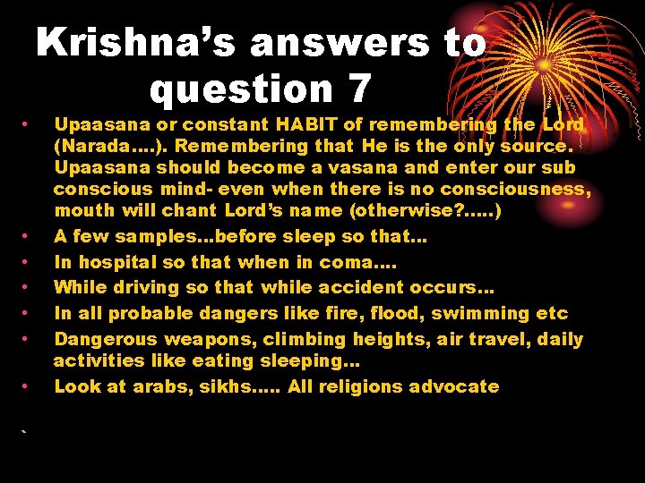  • • ` Krishna’s answers to question 7 Upaasana or constant HABIT of