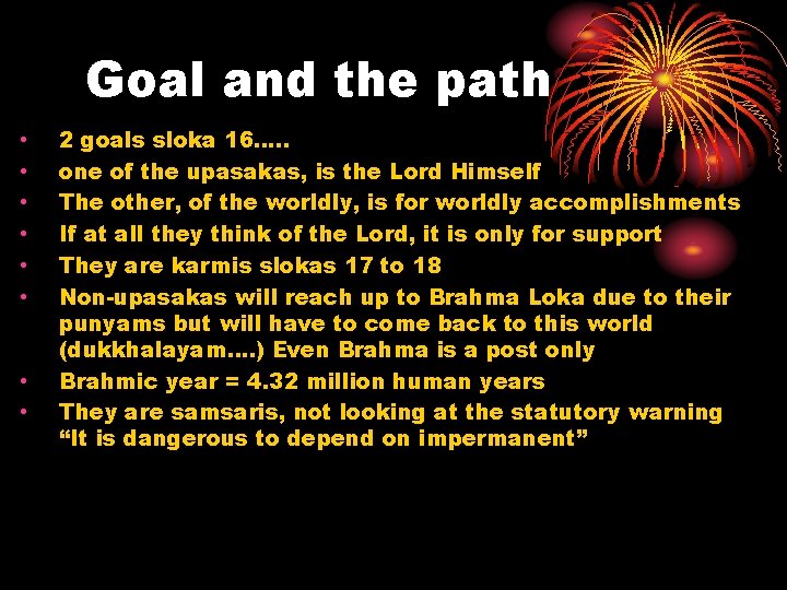 Goal and the path • • 2 goals sloka 16…. . one of the