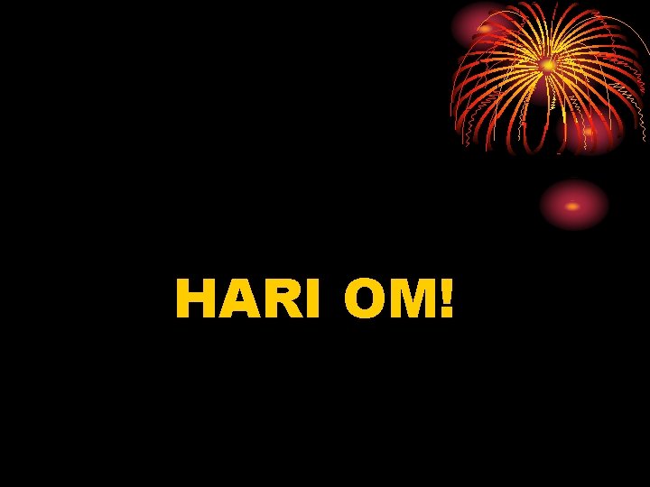 HARI OM! 