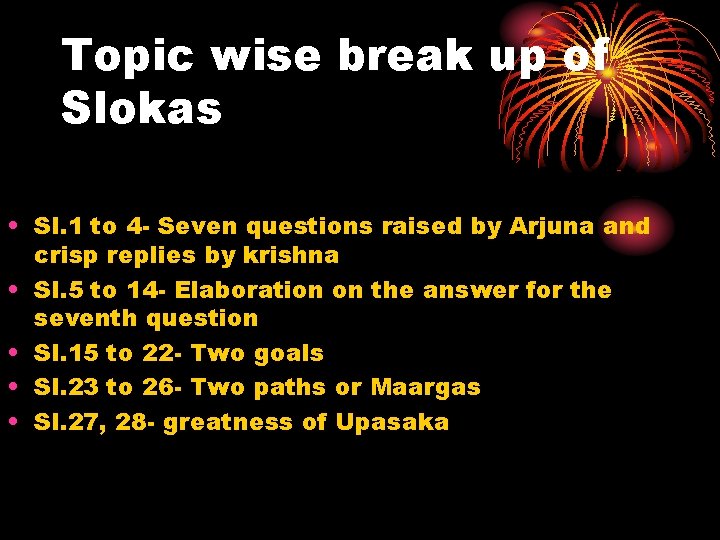 Topic wise break up of Slokas • Sl. 1 to 4 - Seven questions