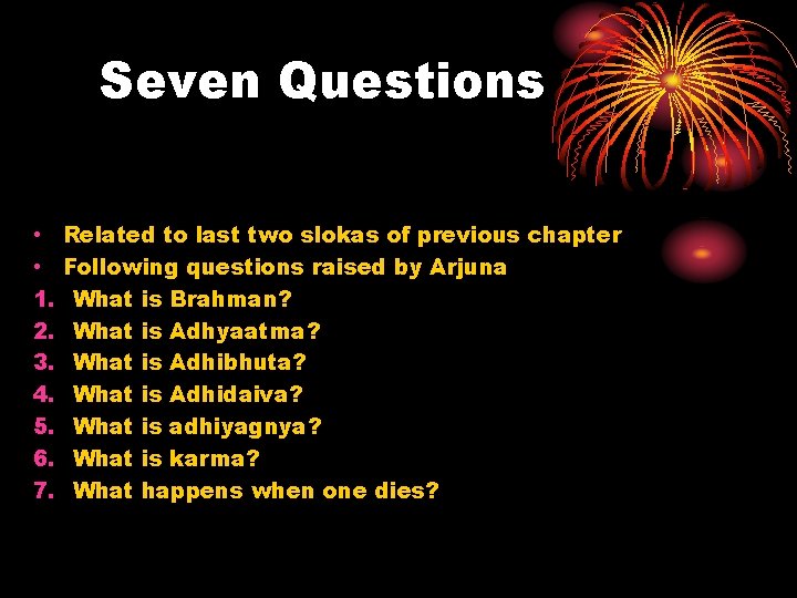 Seven Questions • • 1. 2. 3. 4. 5. 6. 7. Related to last
