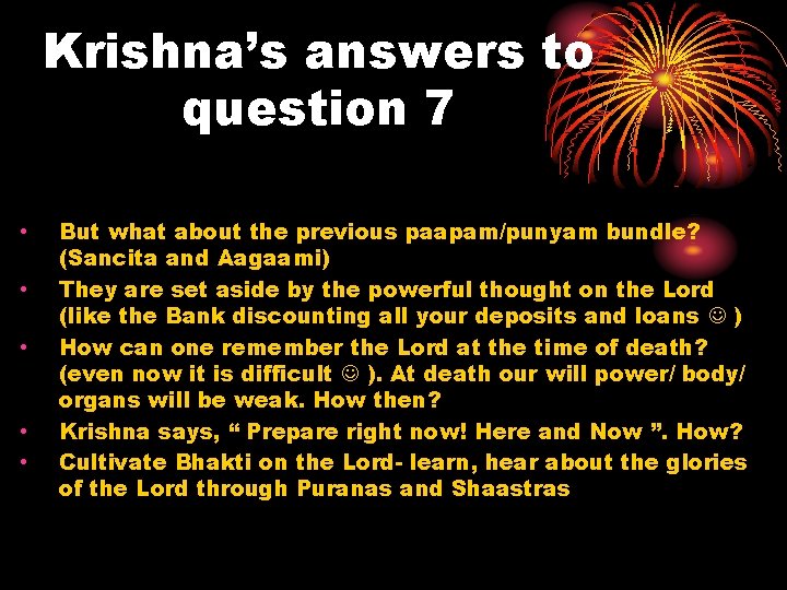 Krishna’s answers to question 7 • • • But what about the previous paapam/punyam