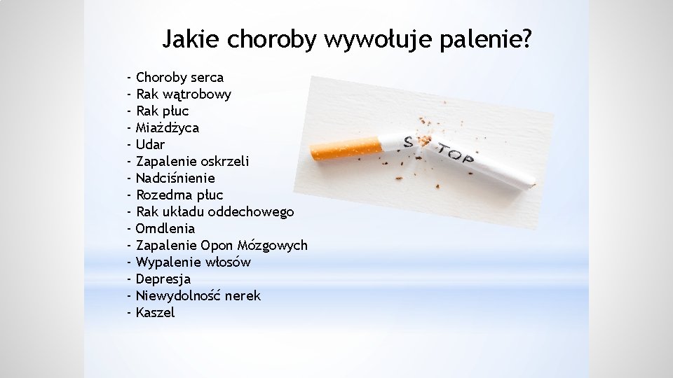 Jakie choroby wywołuje palenie? - Choroby serca Rak wątrobowy Rak płuc Miażdżyca Udar Zapalenie