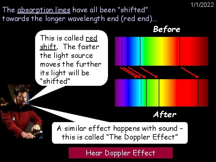 The absorption lines have all been “shifted” towards the longer wavelength end (red end)…