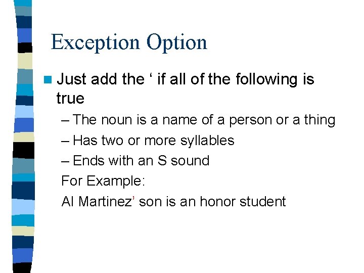 Exception Option n Just add the ‘ if all of the following is true
