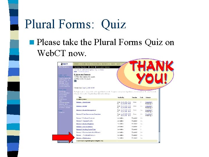 Plural Forms: Quiz n Please take the Plural Forms Quiz on Web. CT now.