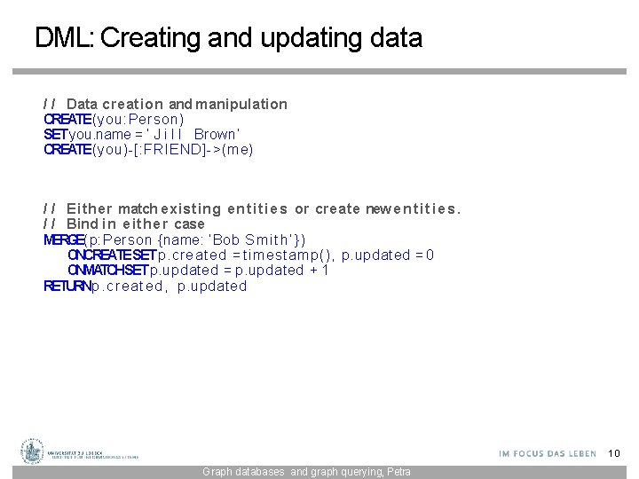 DML: Creating and updating data / / Data creation and manipulation CREATE(you: Person) SET