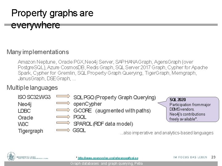 Property graphs are everywhere Many implementations Amazon Neptune, Oracle PGX, Neo 4 j Server,